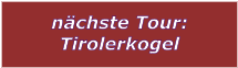nächste Tour: Tirolerkogel