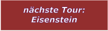 nchste Tour: Eisenstein