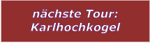 nächste Tour: Karlhochkogel