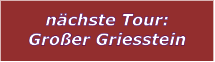 nchste Tour: Groer Griesstein
