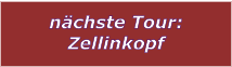 nchste Tour: Zellinkopf