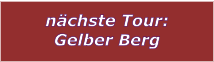 nchste Tour: Gelber Berg