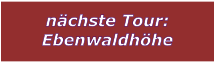 nchste Tour: Ebenwaldhhe