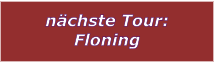 nchste Tour: Floning