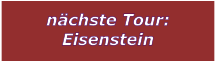 nchste Tour: Eisenstein