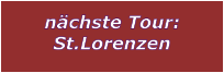 nchste Tour: St.Lorenzen