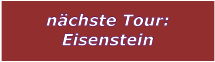 nchste Tour: Eisenstein