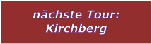 nächste Tour: Kirchberg