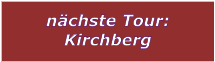 nchste Tour: Kirchberg