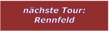 nächste Tour: Rennfeld