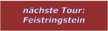 nächste Tour: Feistringstein
