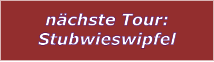 nchste Tour: Stubwieswipfel