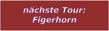 nchste Tour: Figerhorn