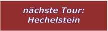 nchste Tour: Hechelstein