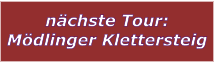 nchste Tour: Mdlinger Klettersteig