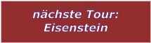 nchste Tour: Eisenstein