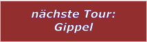 nchste Tour: Gippel