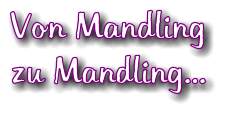Von Mandling  zu Mandling...