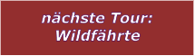 nchste Tour: Wildfhrte