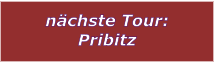 nchste Tour: Pribitz