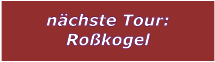 nchste Tour: Rokogel