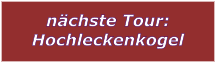 nchste Tour: Hochleckenkogel