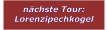 nchste Tour: Lorenzipechkogel