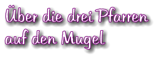 ber die drei Pfarren auf den Mugel