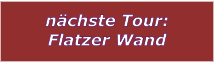 nchste Tour: Flatzer Wand