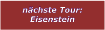 nchste Tour: Eisenstein