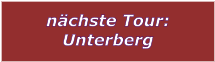 nchste Tour: Unterberg