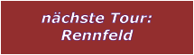 nchste Tour: Rennfeld