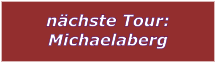 nchste Tour: Michaelaberg