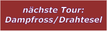 nchste Tour: Dampfross/Drahtesel