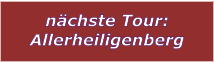 nchste Tour: Allerheiligenberg