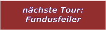 nchste Tour: Fundusfeiler