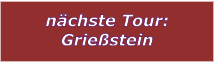 nchste Tour: Griestein