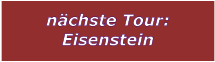 nchste Tour: Eisenstein