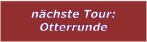 nchste Tour: Otterrunde