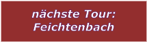 nchste Tour: Feichtenbach