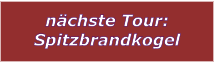 nchste Tour: Spitzbrandkogel