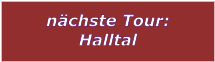 nchste Tour: Halltal