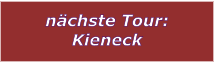 nchste Tour: Kieneck