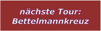 nchste Tour: Bettelmannkreuz