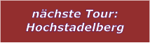 nchste Tour: Hochstadelberg