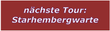 nchste Tour: Starhembergwarte