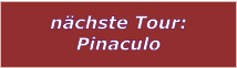 nchste Tour: Pinaculo