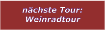 nchste Tour: Weinradtour