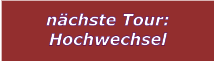 nchste Tour: Hochwechsel