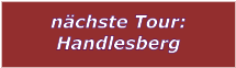 nchste Tour: Handlesberg